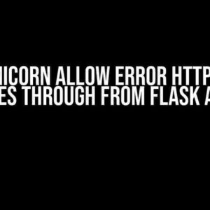 Can Gunicorn Allow Error HTTP Status Codes Through from Flask App?