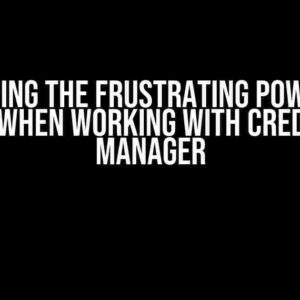 Conquering the Frustrating PowerShell Error When Working with Credential Manager