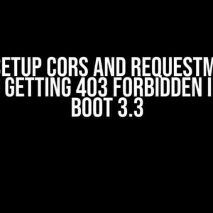 How to Setup CORS and RequestMatchers to Avoid Getting 403 Forbidden in Spring Boot 3.3