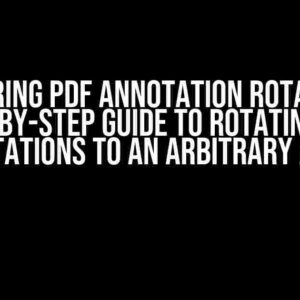 Mastering PDF Annotation Rotation: A Step-by-Step Guide to Rotating PDF Annotations to an Arbitrary Angle