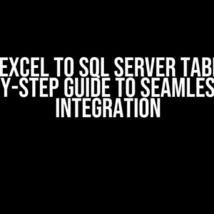 VBA Excel to SQL Server Table: A Step-by-Step Guide to Seamless Data Integration